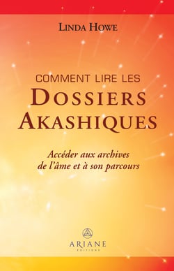 Comment lire les dossiers akashiques - Accéder aux archives de l'âme et à son parcours