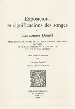 Exposicions et significacions des songes ; et Les songes de Daniel - Manuscrits français de la Bibliothèque nationale de Paris et de la Staatsbibliothek de Berlin, XIVe, XVe et XVIe siècles