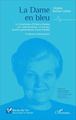 La Dame en bleu - Le Syndrome d'Ehlers-Danlos un "mal inconnu" à travers quatre générations d'une famille - Témoignage autobiographique