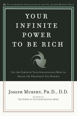Your Infinite Power to Be Rich - Use the Power of Your Subconscious Mind to Obtain the Prosperity You Deserve