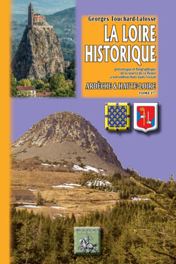 La Loire historique (Tome 1 : Ardèche et Haute-Loire)