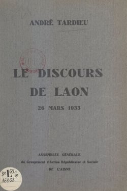 Le discours de Laon, 26 mars 1933 - Assemblée générale du Groupement d'action républicaine et sociale de l'Aisne