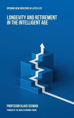 Longevity and Retirement in the Intelligent Age - Intelligent Age Series