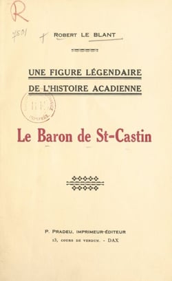 Une figure légendaire de l'histoire acadienne : le Baron de St-Castin