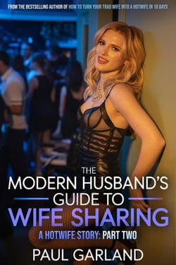 The Modern Husband's Guide To Wife Sharing, Part Two - The Modern Husband's Guide To Wife Sharing, #2