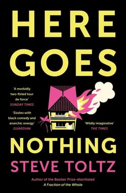 Here Goes Nothing - The wildly original new novel from the Booker-shortlisted author of A Fraction of the Whole