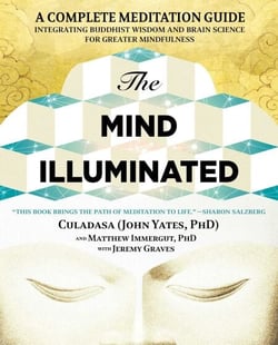 The Mind Illuminated - A Complete Meditation Guide Integrating Buddhist Wisdom and Brain Science for Greater Mindfulness