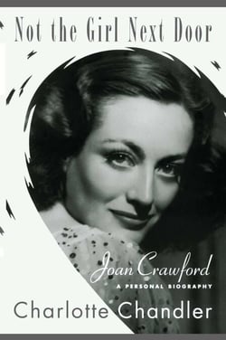 Not the Girl Next Door - Joan Crawford, a Personal Biography