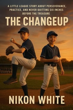 The Changeup: A Little League Story About Perseverance, Practice, and Never Quitting Six Inches Before the Treasure