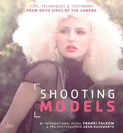Shooting Models - Tips, Techniques &amp; Testimony from Both Sides of the Camera
