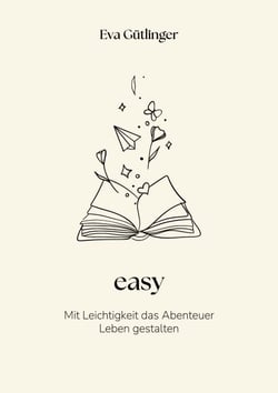 easy - Mit Leichtigkeit das Abenteuer Leben gestalten