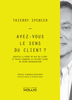 Avez-vous le sens du client ? - Adoptez le point de vue du client et faites grandir la culture client de votre organisation