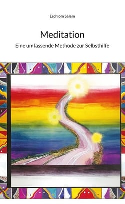 Meditation - Eine umfassende Methode zur Selbsthilfe