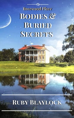 Bodies &amp; Buried Secrets - Rosewood Place Mysteries, #1
