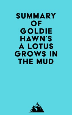 Summary of Goldie Hawn's A Lotus Grows in the Mud