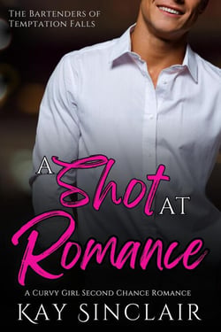 A Shot at Romance: A Curvy Girl Second Chance Romance - The Bartenders of Temptation Falls, #2