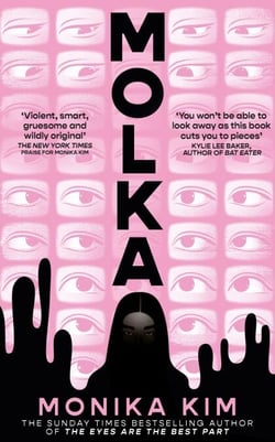 Molka - A hotly anticipated new novel from the bestselling author of THE EYES ARE THE BEST PART