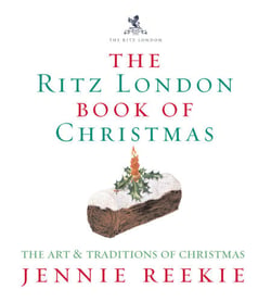 The London Ritz Book of Christmas - The Art &amp; Traditions of Christmas