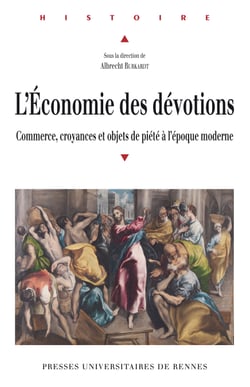 L'économie des dévotions - Commerce, croyances et objets de piété à l'époque moderne