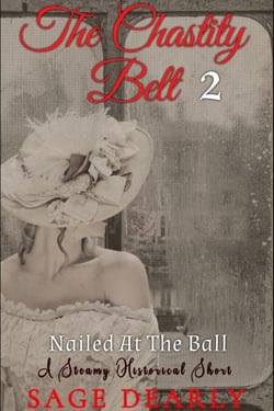 The Chastity Belt 2: Nailed At The Ball - The Chastity Belt Stories, #2