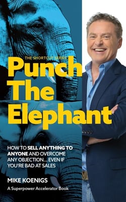 Punch The Elephant : How To Sell Anything To Anyone And Overcome Any Objection... Even If You're Bad At Sales (The Shortcut Series) - The Shortcut Series