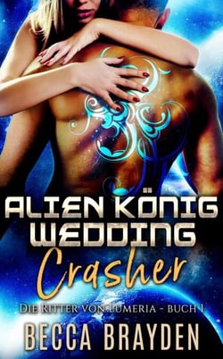 Alien König Wedding Crasher - Die Ritter von Lumeria, #1