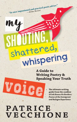 My Shouting, Shattered, Whispering Voice - A Guide to Writing Poetry and Speaking Your Truth