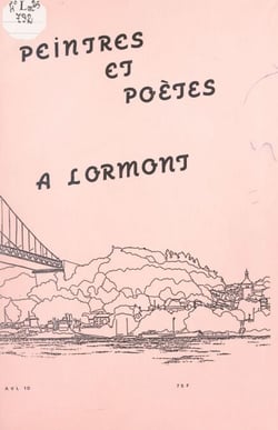 Peintres et poètes à Lormont - Stendhal, Hölderlin, Desbordes-Valmore et 100 autres