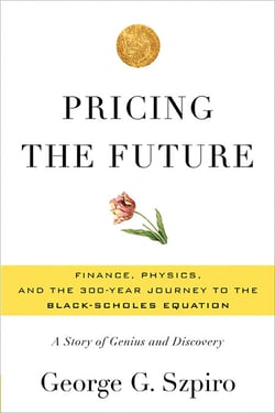 Pricing the Future - Finance, Physics, and the 300-year Journey to the Black-Scholes Equation