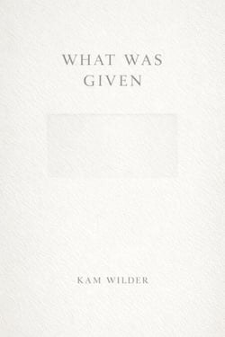 What Was Given