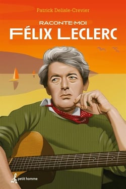 Raconte-moi Félix Leclerc - Nº 27 - 027-RACONTE-MOI FELIX LECLERC [NUM]