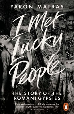 I Met Lucky People - The Story of the Romani Gypsies