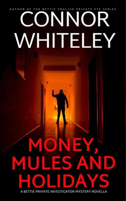 Money, Mules and Holidays: A Bettie Private Investigator Mystery Novella - The Bettie English Private Eye Mysteries, #30