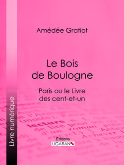 Le Bois de Boulogne - Paris ou le Livre des cent-et-un