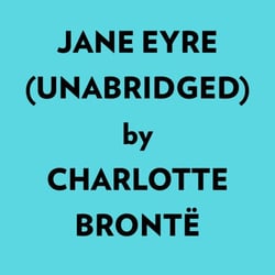 Jane Eyre (Unabridged) -  