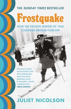 Frostquake - The frozen winter of 1962 and how Britain emerged a different country