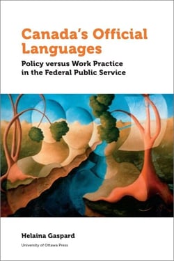 Canada’s Official Languages - Policy Versus Work Practice in the Federal Public Service