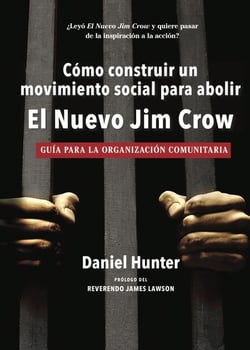 Cómo construir un movimiento social  para abolir el Nuevo Jim Crow: Guía para la organización comunitaria