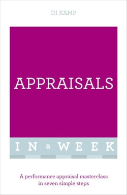 Appraisals In A Week - A Performance Appraisal Masterclass In Seven Simple Steps
