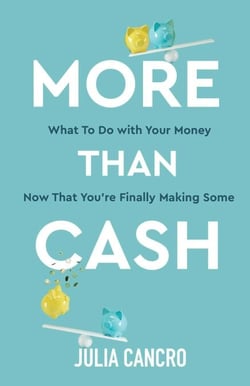More Than Cash - What to do with your money now that you're finally making some
