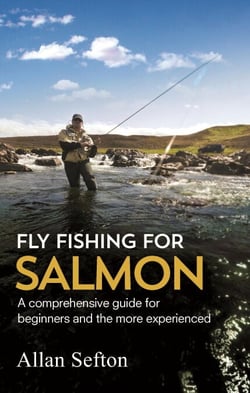 Fly Fishing For Salmon - Comprehensive guidance for beginners and the more experienced