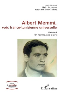 Albert Memmi, voix franco-tunisienne universelle - Volume I, Un homme, une oeuvre