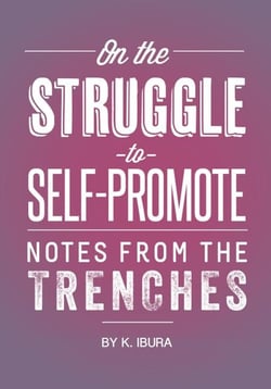 On the Struggle to Self-Promote - Notes From the Trenches