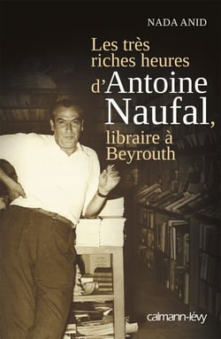 Les Très riches heures d'Antoine Naufal - Libraire à Beyrouth