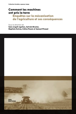 Comment les machines ont pris la terre - Enquêtes sur la mécanisation de l’agriculture et ses conséquences