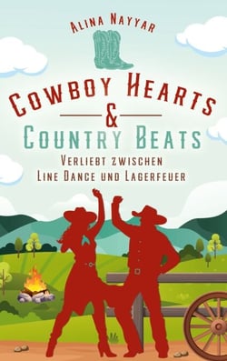 Cowboy Hearts &amp; Country Beats - Verliebt zwischen Line Dance und Lagerfeuer