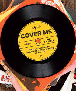Cover Me - The Stories Behind the Greatest Cover Songs of All Time