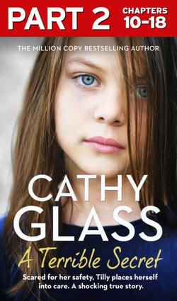 A Terrible Secret: Part 2 of 3 - Scared for her safety, Tilly places herself into care. A shocking true story.