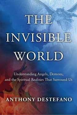 The Invisible World - Understanding Angels, Demons, and the Spiritual Realities That Surround Us
