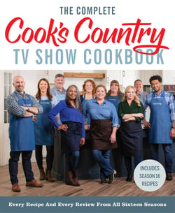 The Complete Cook’s Country TV Show Cookbook - Every Recipe and Every Review from All Sixteen Seasons: Includes Season 16